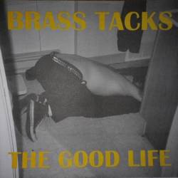 Brass Tacks : The Good Life
